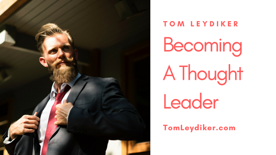 Becoming A Thought Leader - Tom Leydiker