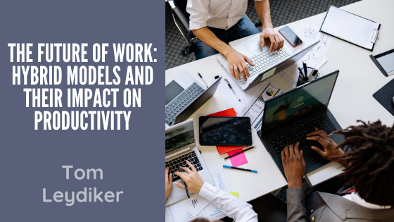 The Future of Work: Hybrid Models and Their Impact on Productivity