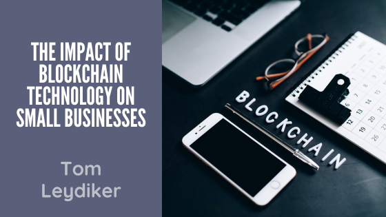 The Impact of Blockchain Technology on Small Businesses