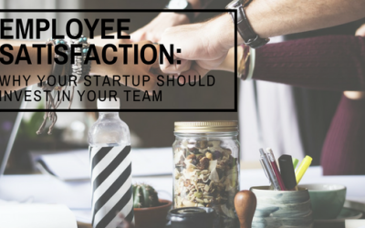 Employee Satisfaction: Why Your Startup Should Invest In Your Team