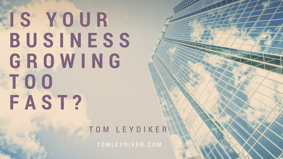 Is Your Business Growing Too Fast?