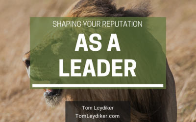Shaping Your Reputation As A Leader
