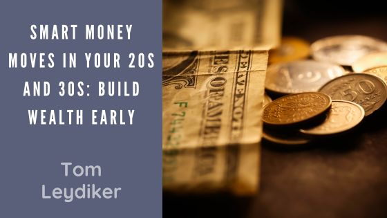 Smart Money Moves in Your 20s and 30s: Build Wealth Early